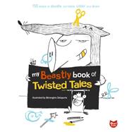 My Beastly Book of Twisted Tales 150 Ways to Doodle, Scribble, Color and Draw