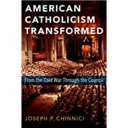 American Catholicism Transformed From the Cold War Through the Council