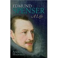Edmund Spenser A Life