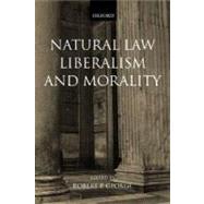 Natural Law, Liberalism, and Morality Contemporary Essays