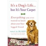 It's a Dog's Life...but It's Your Carpet Everything You Ever Wanted to Know About Your Four-Legged Friend