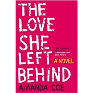 The Love She Left Behind A Novel