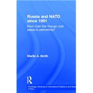 Russia and NATO since 1991: From Cold War Through Cold Peace to Partnership?