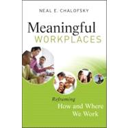 Meaningful Workplaces Reframing How and Where we Work