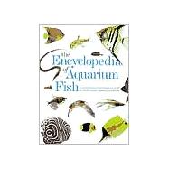 The Encyclopedia of Aquarium Fish