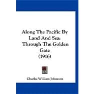 Along the Pacific by Land and Se : Through the Golden Gate (1916)