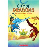 Quest for the True Dragon: A Graphic Novel (City of Dragons #3)