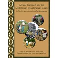 Africa, Transport and the Millennium Development Goals: Achieving an Internationally Set Agenda