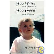 Too Wise to Be Mistaken, Too Good to Be Unkind