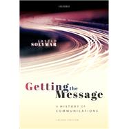 Getting the Message A History of Communications, Second Edition
