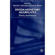 Divisia Monetary Aggregates Theory and Practice