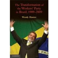 The Transformation of the Workers' Party in Brazil, 1989â€“2009