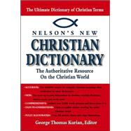 Nelson's New Christian Dictionary : The Authoritative Resource on the Christian World