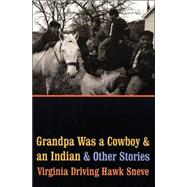 Grandpa Was a Cowboy & an Indian and Other Stories