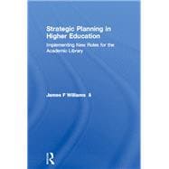 Strategic Planning in Higher Education: Implementing New Roles for the Academic Library