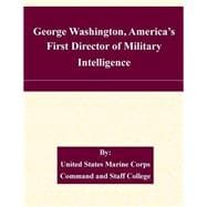 George Washington, Americaæs First Director of Military Intelligence