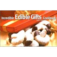 The Incredible Edible Gifts Cookbook