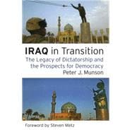 Iraq in Transition : The Legacy of Dictatorship and the Prospects for Democracy