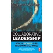 Collaborative Leadership : How to Succeed in an Interconnected World