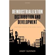 Deindustrialization, Distribution, and Development Structural Change in the Global South