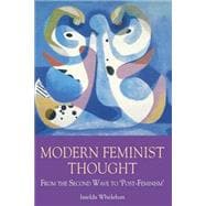 Modern Feminist Thought : From the Second Wave to Post-Feminism