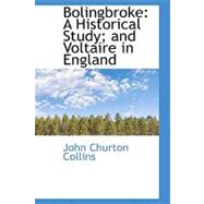 Bolingbroke : A Historical Study; and Voltaire in England