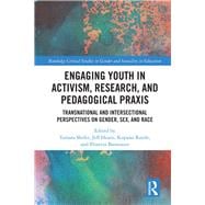 Engaging Youth in Activist Research and Pedagogical Praxis: Transnational Perspectives on Gender, Sex, and Race