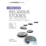 My Revision Notes WJEC GCSE Religious Studies: Unit 1 Religion and Philosophical Themes