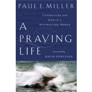 A Praying Life: Connecting With God in a Distracting World