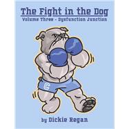 The Fight in the Dog Volume III- Dysfunction Junction