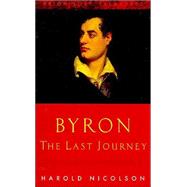 Byron: The Last Journey April 1823-April 1824