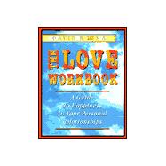 The Love Workbook: A Guide to Happiness in Your Personal Relationships