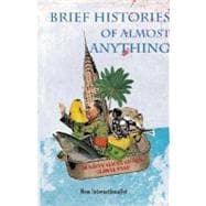 Brief Histories of Almost Anything