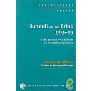 Burundi on the Brink, 1993-95 : A UN Special Envoy Reflects on Preventive Diplomacy