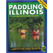 Paddling Illinois : 64 Great Trips by Canoe and Kayak