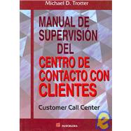 Manual De Supervision Del Centro De Contacto Con Clientes/ the Customer Call Center Outback: Customer Call Center