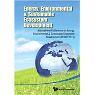 Energy, Environmental & Sustainable Ecosystem Development: International Conference on Energy, Environmental & Sustainable Ecosystem Development (EESED 2015)