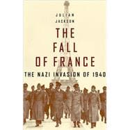 The Fall of France The Nazi Invasion of 1940,9780192803009