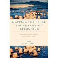 Mapping the Legal Boundaries of Belonging Religion and Multiculturalism from Israel to Canada