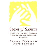 Signs of Safety : A Solution and Safety Oriented Approach to Child Protection Casework