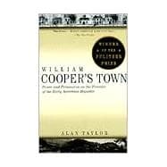 William Cooper's Town Power and Persuasion on the Frontier of the Early American Republic