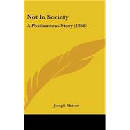 Not in Society : A Posthumous Story (1868)