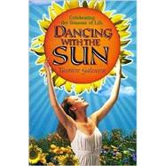 Dancing with the Sun : Celebrating the Seasons of Life