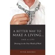 A Better Way to Make a Living...and a Life