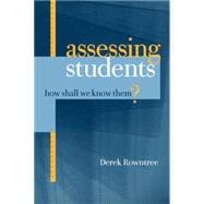 Assessing Students : How Shall We Know Them?