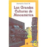 Las grandes culturas de Mesoamerica / the Great Cultures of Mesoamerica