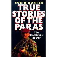 True Stories of the Paras : The Red Devils at War