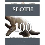 Sloth: 100 Most Asked Questions on Sloth - What You Need to Know