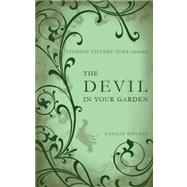 The Devil in Your Garden: Finding Victory Over Shame