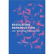 Regulating Reproduction Law, Technology and Autonomy
